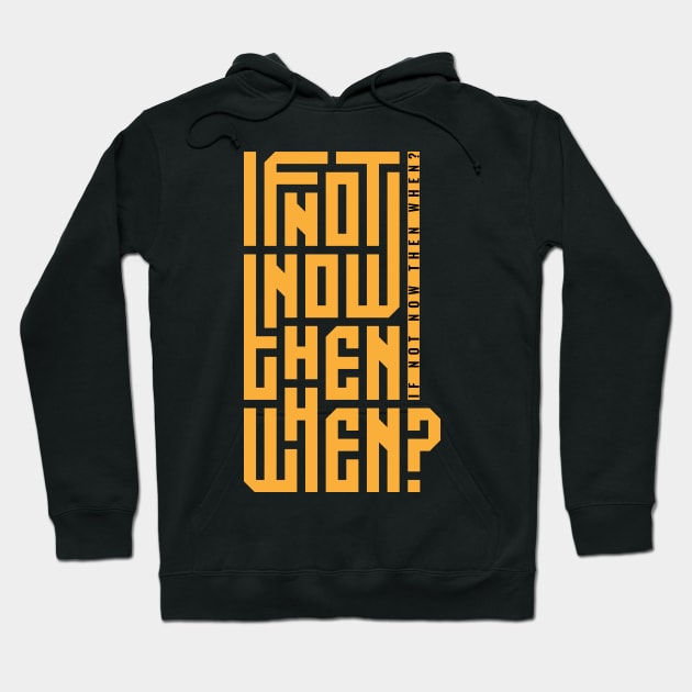 if not now then when Hoodie by Mako Design 
